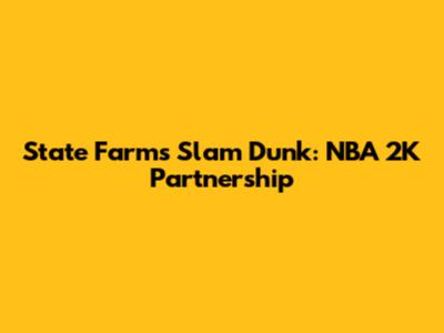 State Farm's Slam Dunk: NBA 2K Partnership