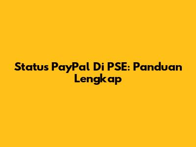 Status PayPal Di PSE: Panduan Lengkap