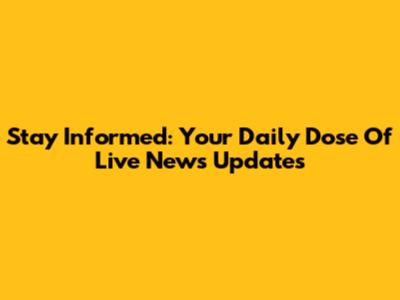Stay Informed: Your Daily Dose Of Live News Updates