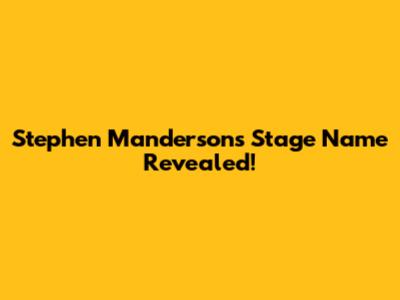 Stephen Manderson's Stage Name Revealed!