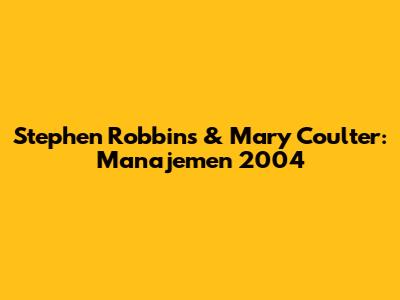 Stephen Robbins & Mary Coulter: Manajemen 2004