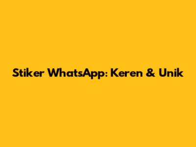 Stiker WhatsApp: Keren & Unik