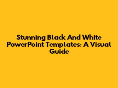 Stunning Black And White PowerPoint Templates: A Visual Guide