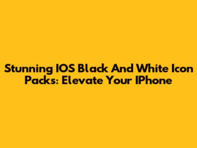 Stunning IOS Black And White Icon Packs: Elevate Your IPhone