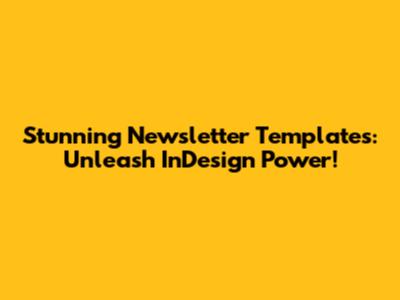 Stunning Newsletter Templates: Unleash InDesign Power!