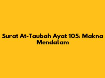 Surat At-Taubah Ayat 105: Makna Mendalam