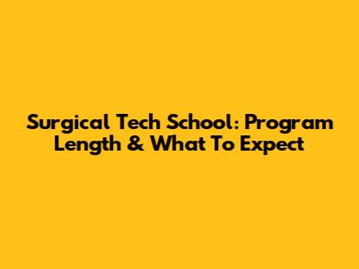 Surgical Tech School: Program Length & What To Expect
