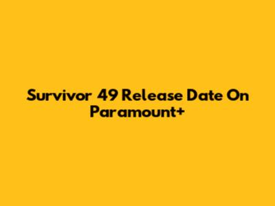 Survivor 49 Release Date On Paramount+