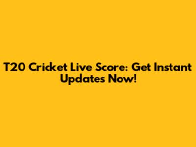 T20 Cricket Live Score: Get Instant Updates Now!