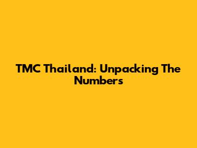 TMC Thailand: Unpacking The Numbers