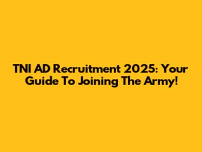 TNI AD Recruitment 2025: Your Guide To Joining The Army!