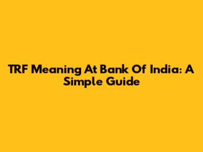 TRF Meaning At Bank Of India: A Simple Guide