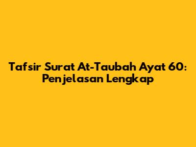 Tafsir Surat At-Taubah Ayat 60: Penjelasan Lengkap