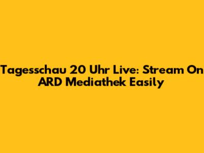 Tagesschau 20 Uhr Live: Stream On ARD Mediathek Easily