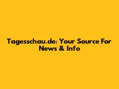 Tagesschau.de: Your Source For News & Info