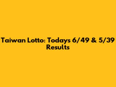 Taiwan Lotto: Today's 6/49 & 5/39 Results