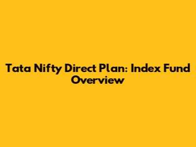 Tata Nifty Direct Plan: Index Fund Overview