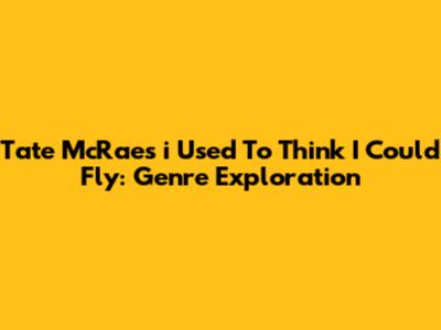 Tate McRae's 'i Used To Think I Could Fly': Genre Exploration