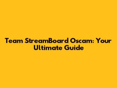 Team StreamBoard Oscam: Your Ultimate Guide