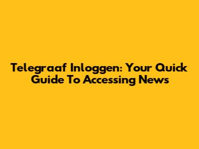 Telegraaf Inloggen: Your Quick Guide To Accessing News