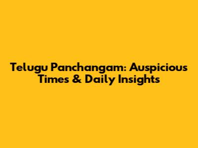 Telugu Panchangam: Auspicious Times & Daily Insights