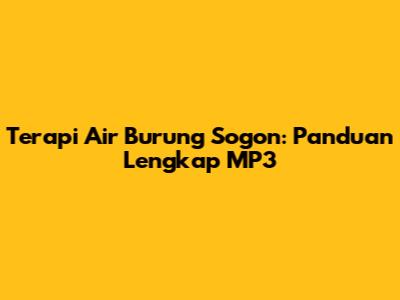 Terapi Air Burung Sogon: Panduan Lengkap MP3