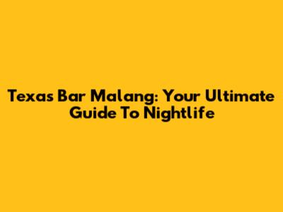 Texas Bar Malang: Your Ultimate Guide To Nightlife