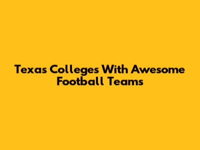 Texas Colleges With Awesome Football Teams