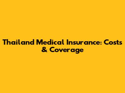Thailand Medical Insurance: Costs & Coverage