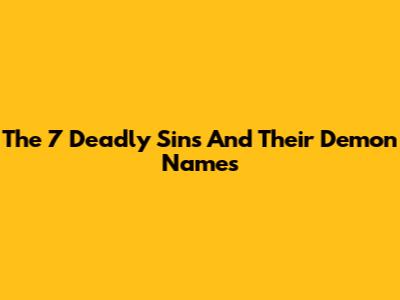 The 7 Deadly Sins And Their Demon Names