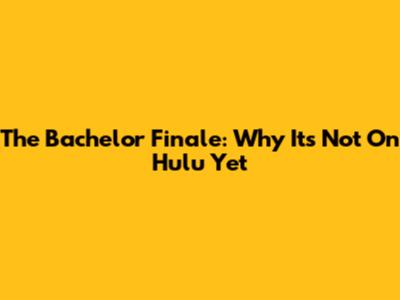 The Bachelor Finale: Why It's Not On Hulu Yet