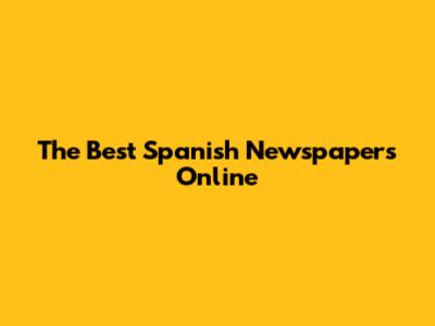 The Best Spanish Newspapers Online