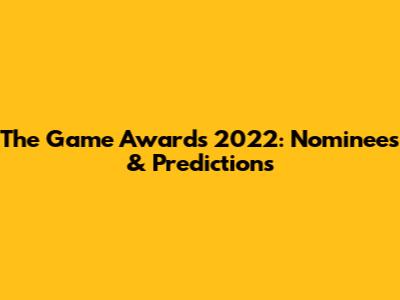 The Game Awards 2022: Nominees & Predictions