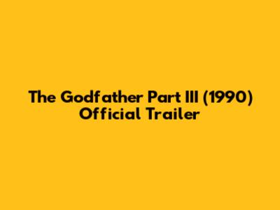 The Godfather Part III (1990) Official Trailer