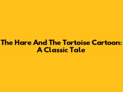 The Hare And The Tortoise Cartoon: A Classic Tale