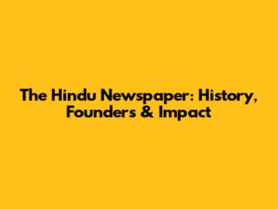 The Hindu Newspaper: History, Founders & Impact