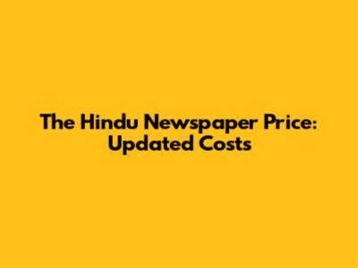 The Hindu Newspaper Price: Updated Costs