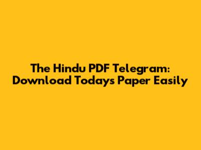 The Hindu PDF Telegram: Download Today's Paper Easily