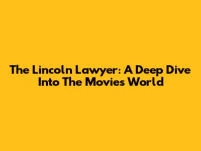 The Lincoln Lawyer: A Deep Dive Into The Movie's World