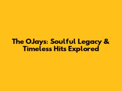 The O'Jays: Soulful Legacy & Timeless Hits Explored