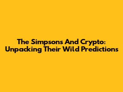 The Simpsons And Crypto: Unpacking Their Wild Predictions