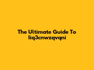 The Ultimate Guide To Iiq3cnwzqvqni