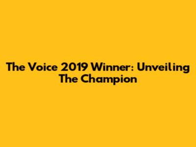 The Voice 2019 Winner: Unveiling The Champion