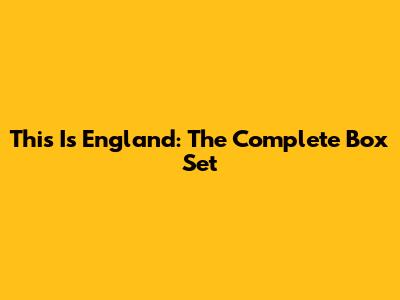 This Is England: The Complete Box Set