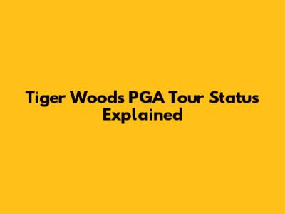 Tiger Woods' PGA Tour Status Explained