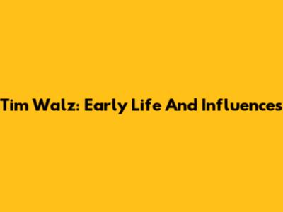 Tim Walz: Early Life And Influences