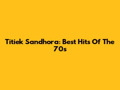 Titiek Sandhora: Best Hits Of The 70s