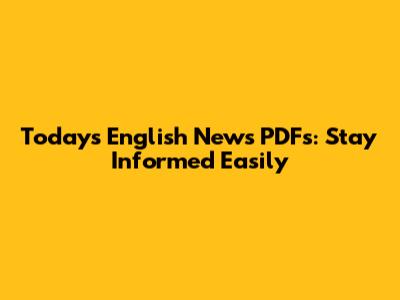 Today's English News PDFs: Stay Informed Easily