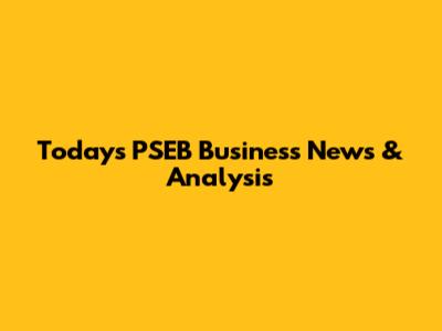 Today's PSEB Business News & Analysis