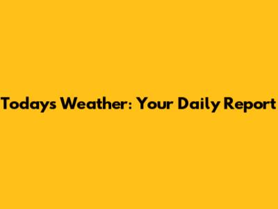 Today's Weather: Your Daily Report